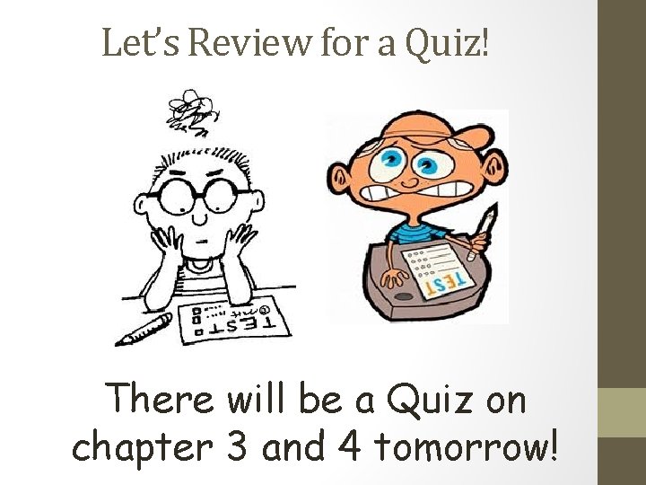 Let’s Review for a Quiz! There will be a Quiz on chapter 3 and