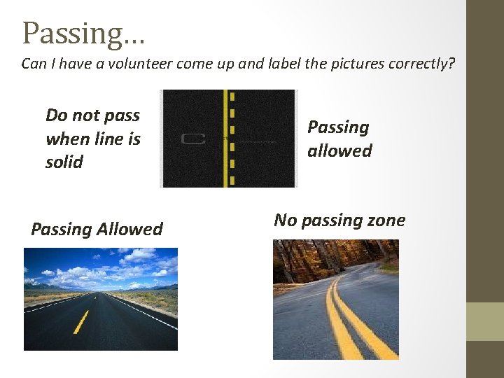 Passing… Can I have a volunteer come up and label the pictures correctly? Do