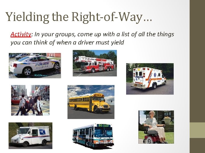 Yielding the Right-of-Way… Activity: In your groups, come up with a list of all
