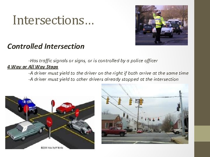 Intersections… Controlled Intersection -Has traffic signals or signs, or is controlled by a police Intersections… Controlled Intersection -Has traffic signals or signs, or is controlled by a police