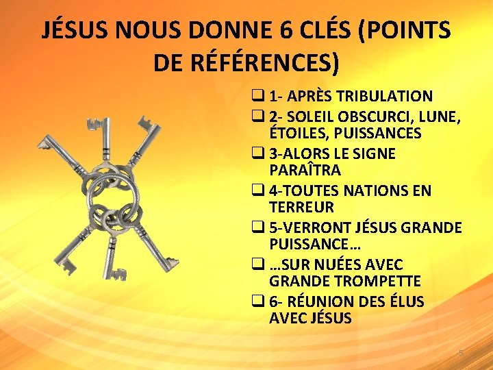 JÉSUS NOUS DONNE 6 CLÉS (POINTS DE RÉFÉRENCES) q 1 - APRÈS TRIBULATION q