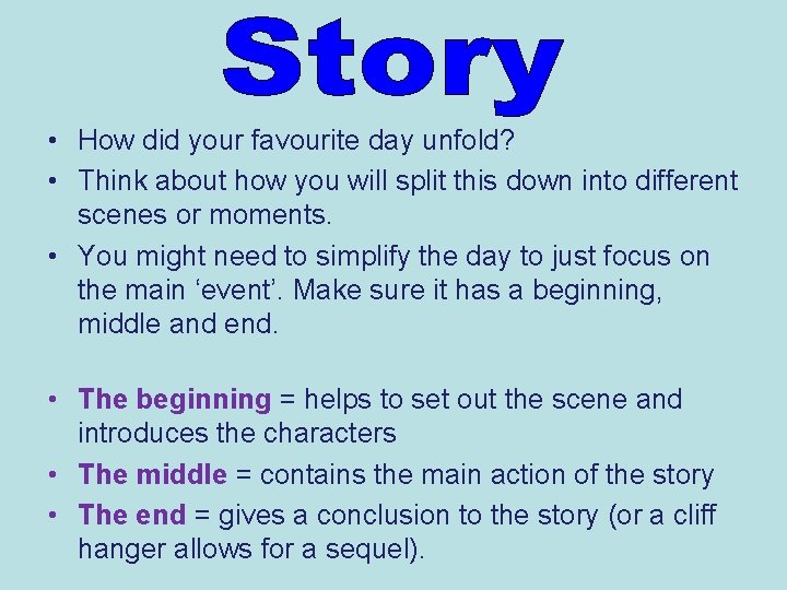  • How did your favourite day unfold? • Think about how you will