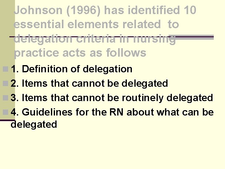 Johnson (1996) has identified 10 essential elements related to delegation criteria in nursing practice