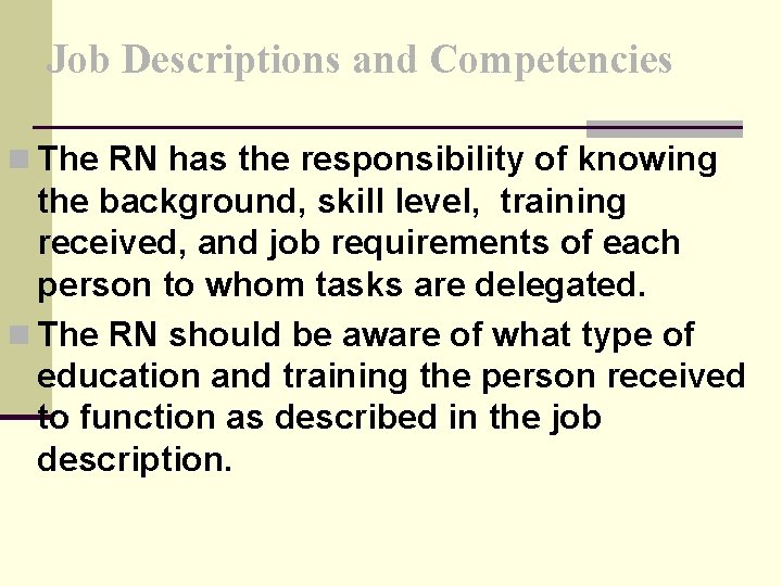 Job Descriptions and Competencies n The RN has the responsibility of knowing the background,