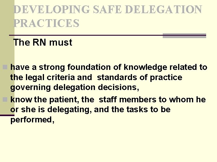 DEVELOPING SAFE DELEGATION PRACTICES The RN must n have a strong foundation of knowledge