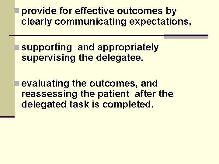 n provide for effective outcomes by clearly communicating expectations, n supporting and appropriately supervising