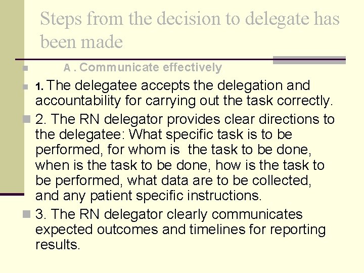 Steps from the decision to delegate has been made n A. Communicate effectively The