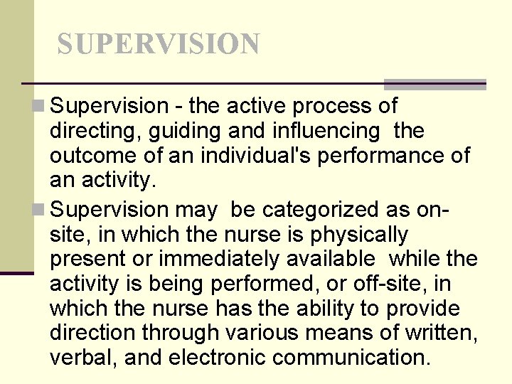 SUPERVISION n Supervision - the active process of directing, guiding and influencing the outcome