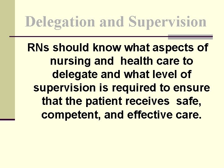Delegation and Supervision RNs should know what aspects of nursing and health care to