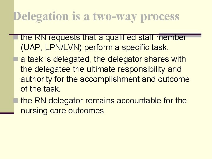 Delegation is a two-way process n the RN requests that a qualified staff member