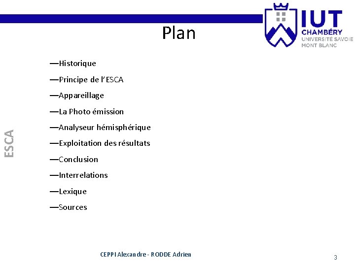 Plan —Historique —Principe de l’ESCA —Appareillage ESCA —La Photo émission —Analyseur hémisphérique —Exploitation des Plan —Historique —Principe de l’ESCA —Appareillage ESCA —La Photo émission —Analyseur hémisphérique —Exploitation des
