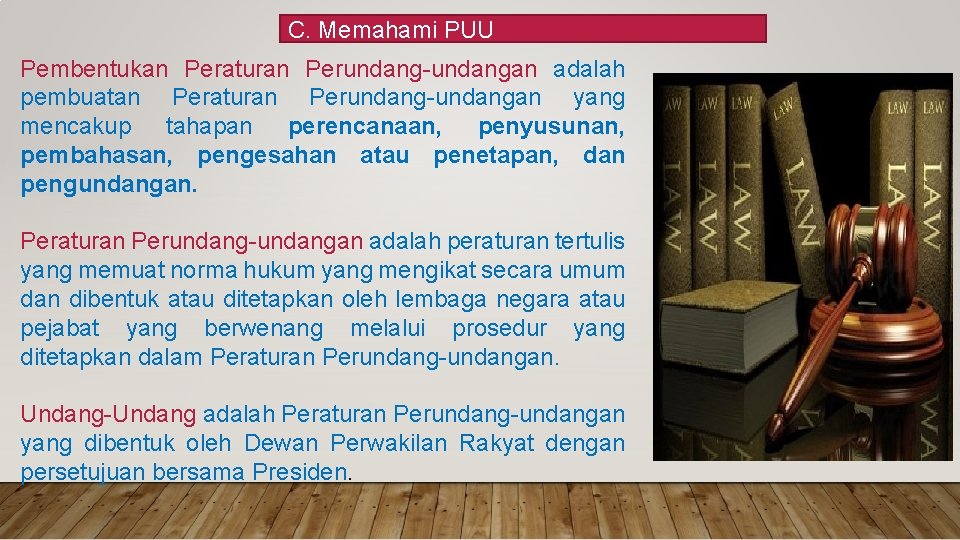 C. Memahami PUU Pembentukan Peraturan Perundang-undangan adalah pembuatan Peraturan Perundang-undangan yang mencakup tahapan perencanaan,