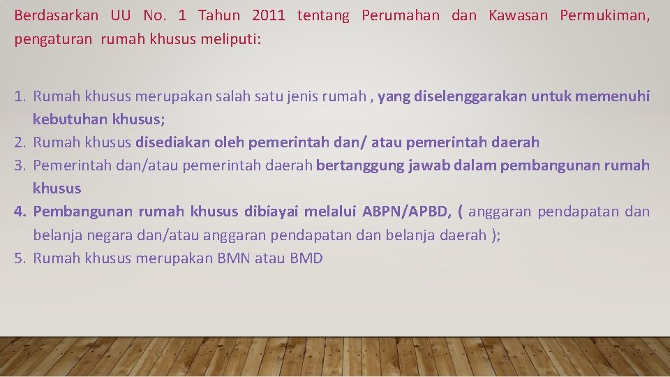 Berdasarkan UU No. 1 Tahun 2011 tentang Perumahan dan Kawasan Permukiman, pengaturan rumah khusus