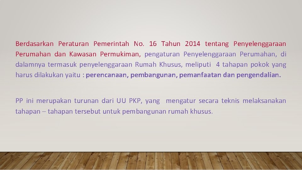 Berdasarkan Peraturan Pemerintah No. 16 Tahun 2014 tentang Penyelenggaraan Perumahan dan Kawasan Permukiman, pengaturan