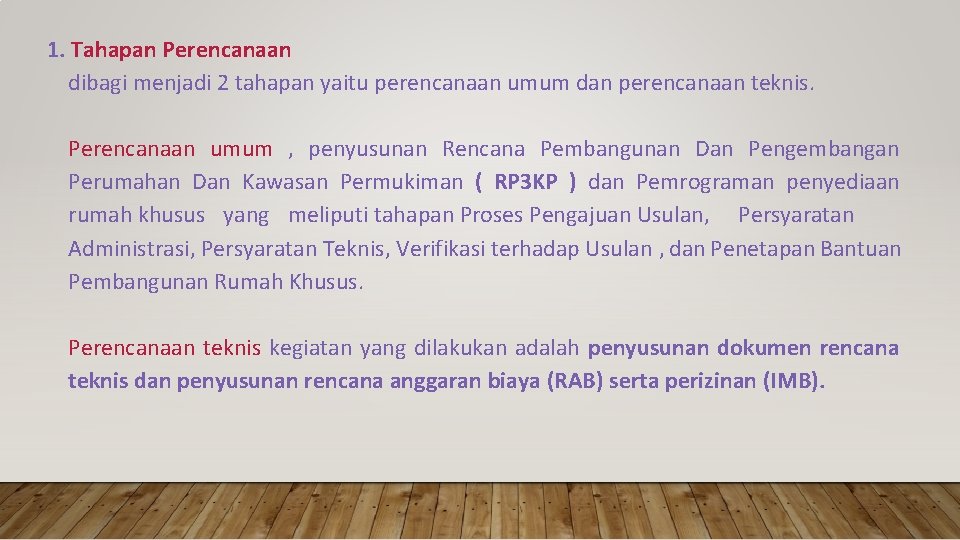 1. Tahapan Perencanaan dibagi menjadi 2 tahapan yaitu perencanaan umum dan perencanaan teknis. Perencanaan