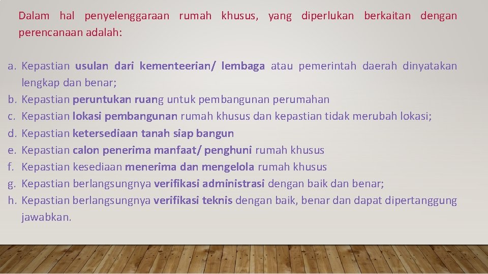 Dalam hal penyelenggaraan rumah khusus, yang diperlukan berkaitan dengan perencanaan adalah: a. Kepastian usulan