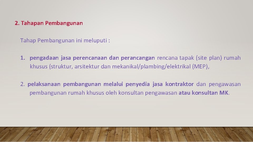 2. Tahapan Pembangunan Tahap Pembangunan ini meluputi : 1. pengadaan jasa perencanaan dan perancangan