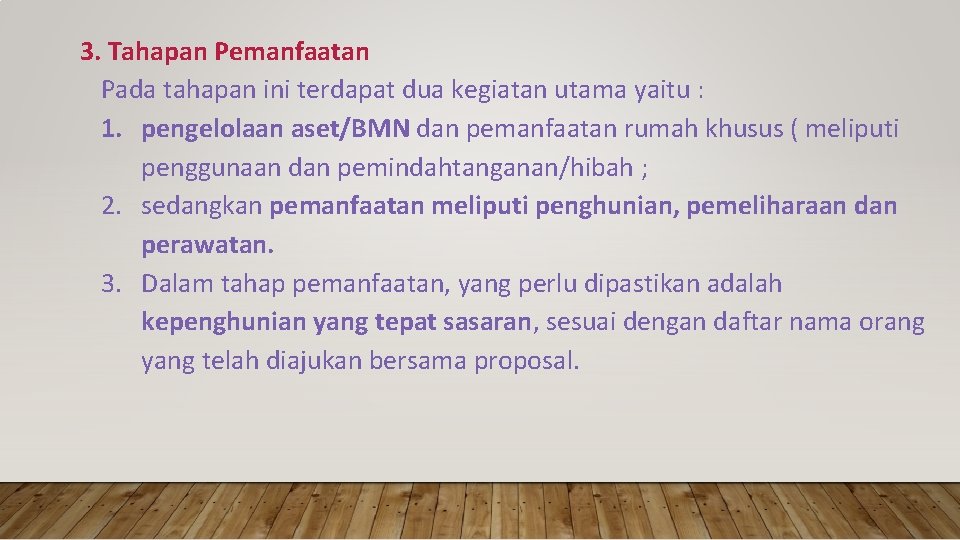 3. Tahapan Pemanfaatan Pada tahapan ini terdapat dua kegiatan utama yaitu : 1. pengelolaan