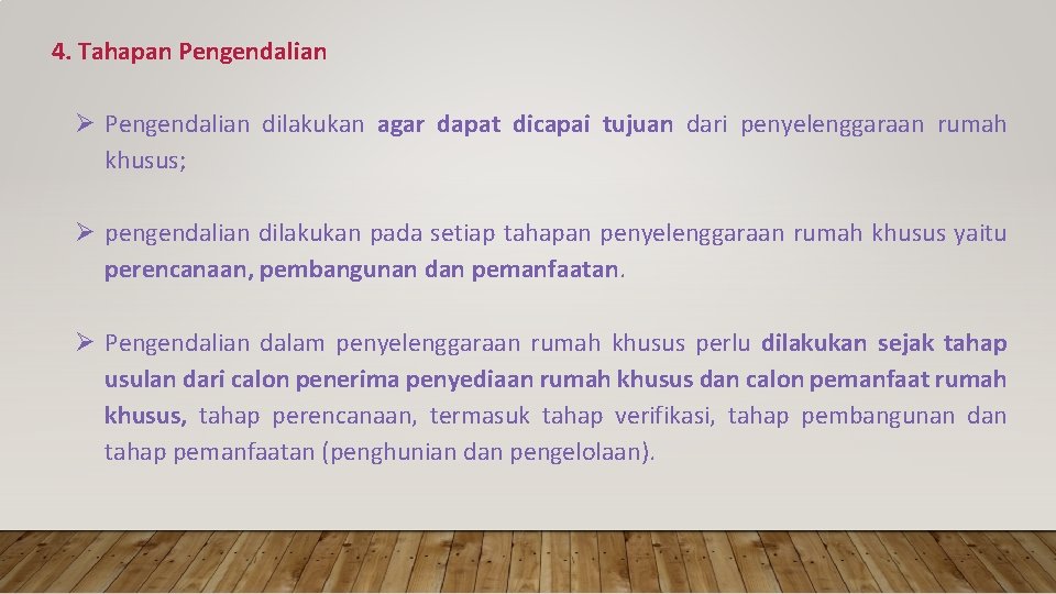 4. Tahapan Pengendalian Ø Pengendalian dilakukan agar dapat dicapai tujuan dari penyelenggaraan rumah khusus;