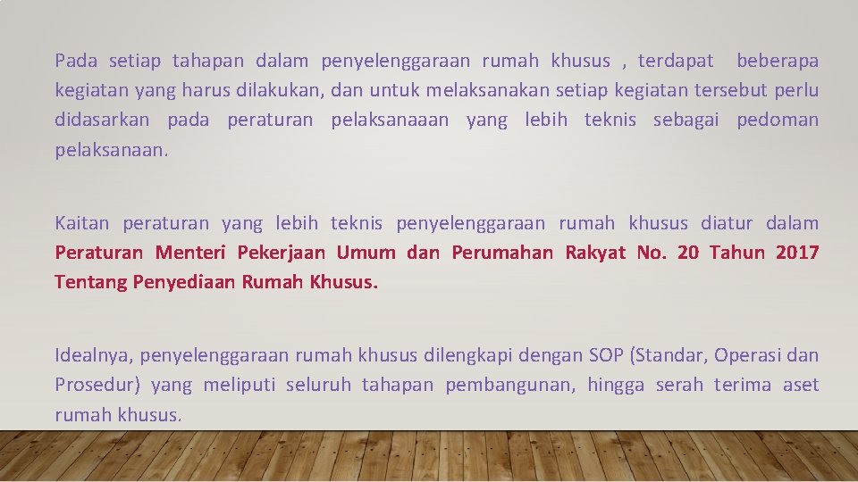 Pada setiap tahapan dalam penyelenggaraan rumah khusus , terdapat beberapa kegiatan yang harus dilakukan,