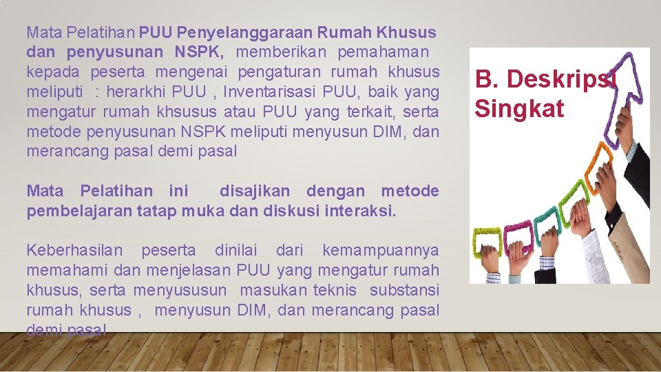 Mata Pelatihan PUU Penyelanggaraan Rumah Khusus dan penyusunan NSPK, memberikan pemahaman kepada peserta mengenai