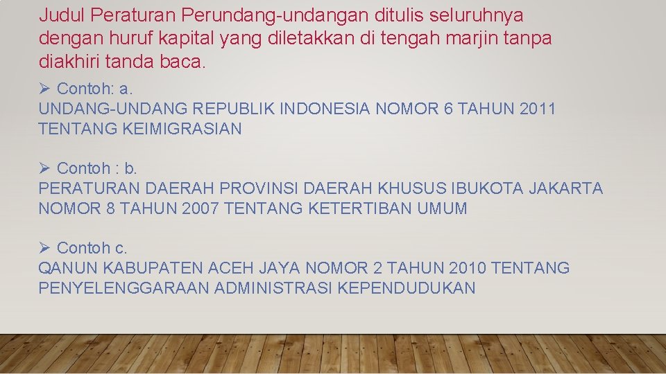 Judul Peraturan Perundang-undangan ditulis seluruhnya dengan huruf kapital yang diletakkan di tengah marjin tanpa