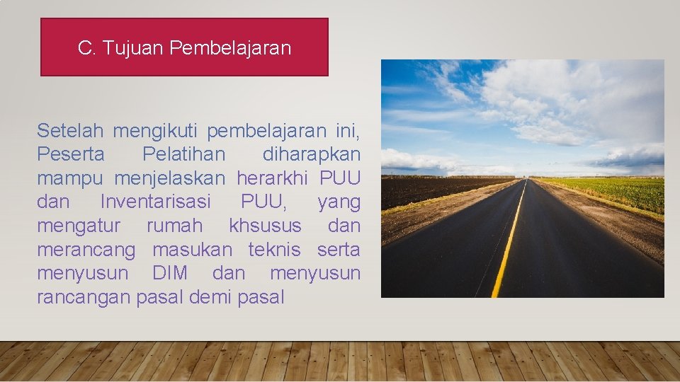 C. Tujuan Pembelajaran Setelah mengikuti pembelajaran ini, Peserta Pelatihan diharapkan mampu menjelaskan herarkhi PUU