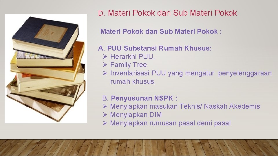 D. Materi Pokok dan Sub Materi Pokok : A. PUU Substansi Rumah Khusus: Ø