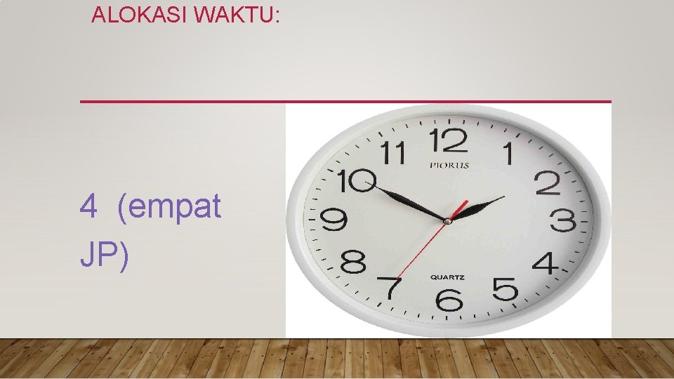  ALOKASI WAKTU: 4 (empat JP) 