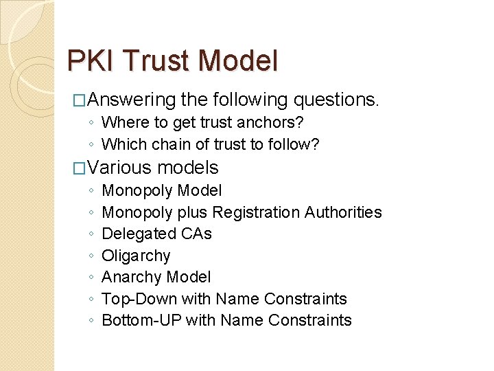 PKI Trust Model �Answering the following questions. ◦ Where to get trust anchors? ◦