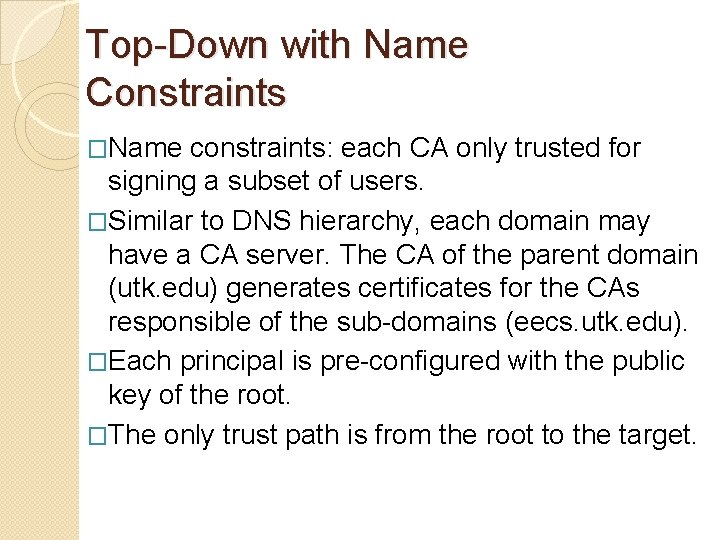 Top-Down with Name Constraints �Name constraints: each CA only trusted for signing a subset