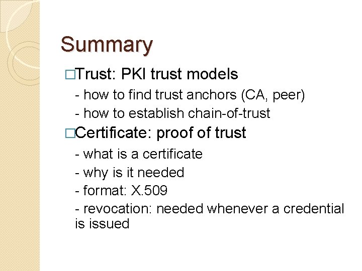 Summary �Trust: PKI trust models - how to find trust anchors (CA, peer) -