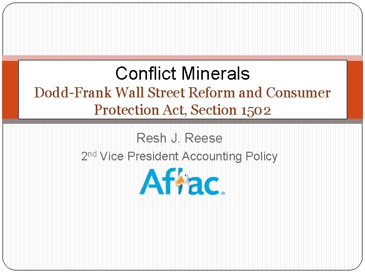 Conflict Minerals Dodd-Frank Wall Street Reform and Consumer Protection Act, Section 1502 Resh J.