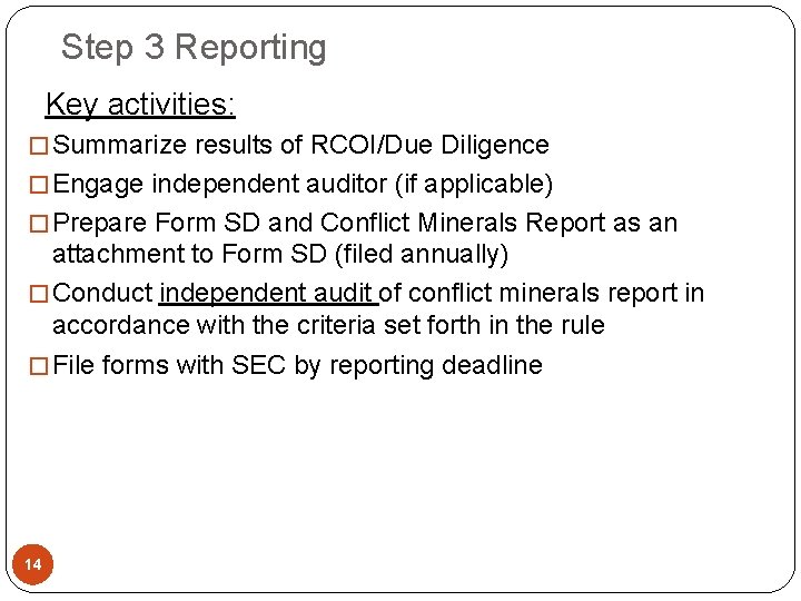 Step 3 Reporting Key activities: � Summarize results of RCOI/Due Diligence � Engage independent