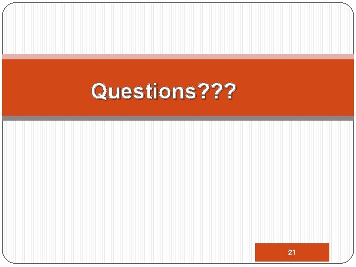 Questions? ? ? 21 21 