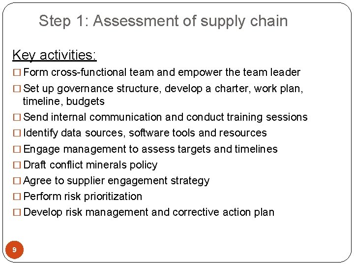 Step 1: Assessment of supply chain Key activities: � Form cross-functional team and empower
