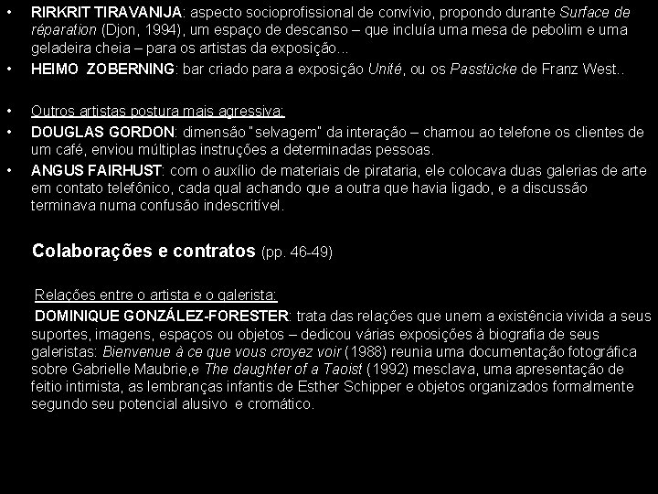  • • • RIRKRIT TIRAVANIJA: aspecto socioprofissional de convívio, propondo durante Surface de