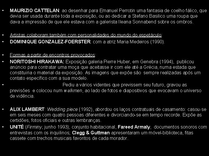  • MAURIZIO CATTELAN: ao desenhar para Emanuel Perrotin uma fantasia de coelho fálico,