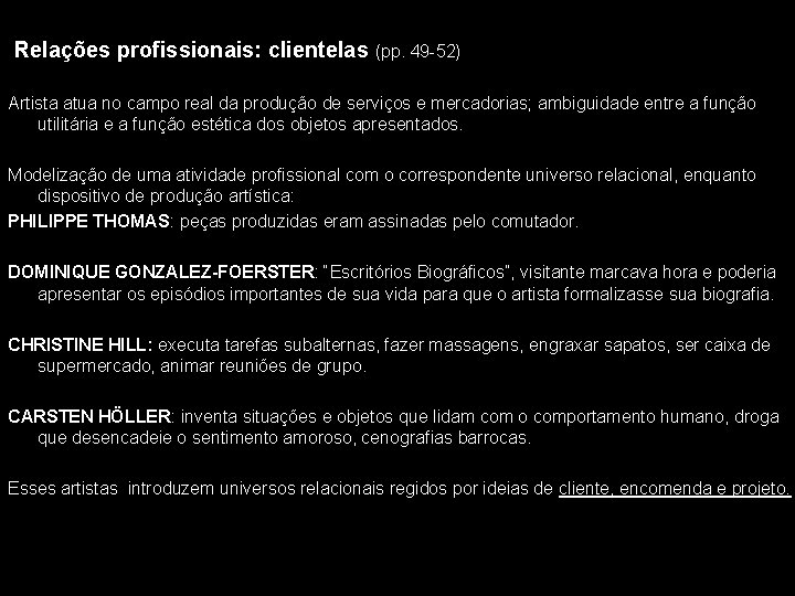 Relações profissionais: clientelas (pp. 49 -52) Artista atua no campo real da produção de