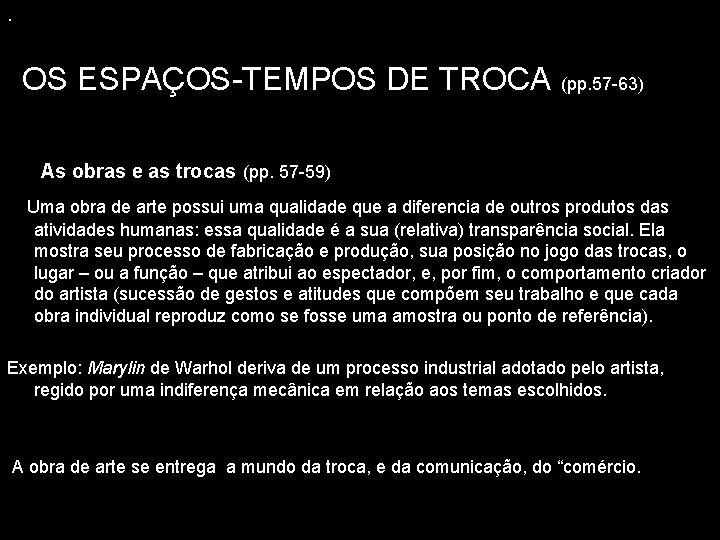 . OS ESPAÇOS-TEMPOS DE TROCA (pp. 57 -63) As obras e as trocas (pp.