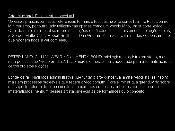 Arte relacional, Fluxus, arte conceitual: Se essas práticas tem suas referencias formais e teóricas