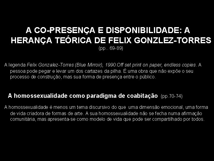 A CO-PRESENÇA E DISPONIBILIDADE: A HERANÇA TEÓRICA DE FELIX GONZLEZ-TORRES (pp. . 69 -89)