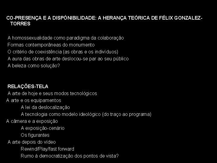 CO-PRESENÇA E A DISPÓNIBILIDADE: A HERANÇA TEÓRICA DE FÉLIX GONZALEZTORRES A homossexualidade como paradigma