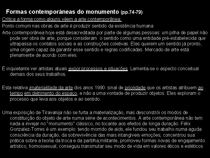 Formas contemporâneas do monumento (pp. 74 -79) Crítica a forma como alguns vêem a