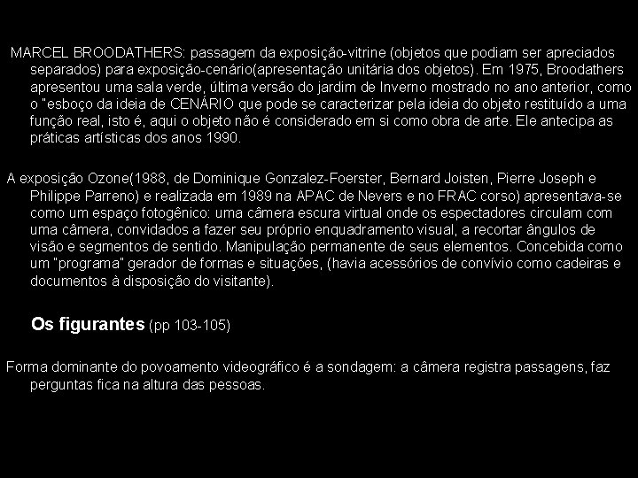 MARCEL BROODATHERS: passagem da exposição-vitrine (objetos que podiam ser apreciados separados) para exposição-cenário(apresentação unitária