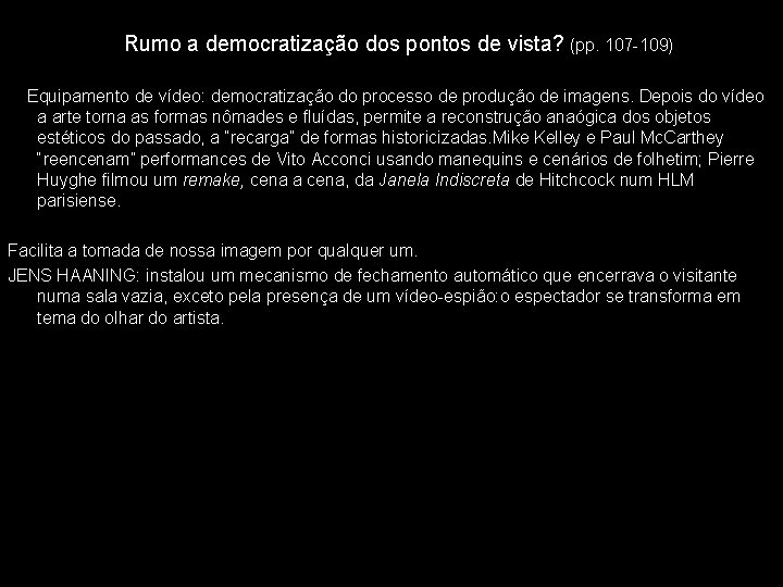 Rumo a democratização dos pontos de vista? (pp. 107 -109) Equipamento de vídeo: democratização