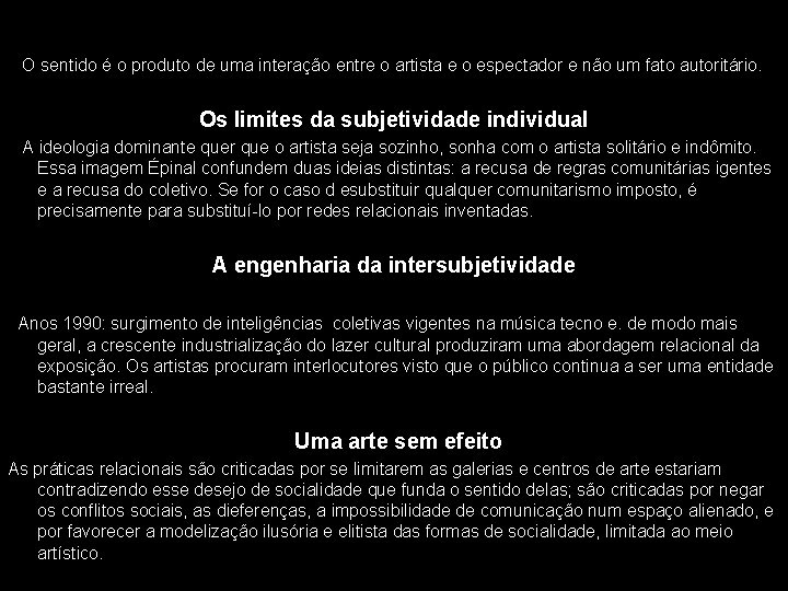 O sentido é o produto de uma interação entre o artista e o espectador