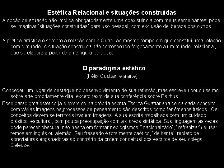 Estética Relacional e situações construídas A opção de situação não implica obrigatoriamente uma coexistência