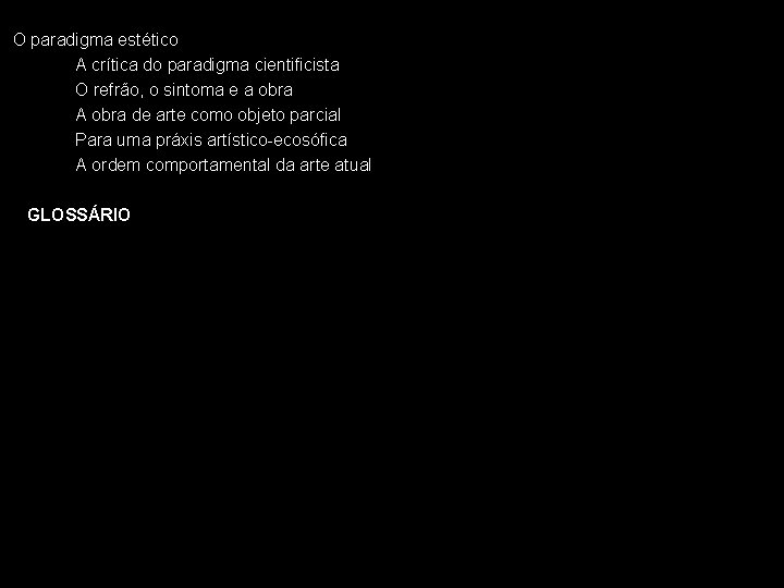 O paradigma estético A crítica do paradigma cientificista O refrão, o sintoma e a