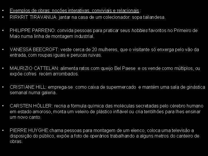  • • Exemplos de obras: noções interativas, conviviais e relacionais. : RIRKRIT TIRAVANIJA: